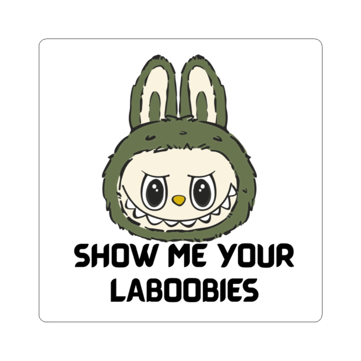 Show Me Your LabooBies Sticker, Fun Laptop Decor, Quirky Gift for Friends, Cute Art for Journals, Humorous Stickers for Holidays